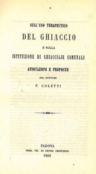Sull'uso terapeutico del ghiaccio e sulla istituzione di ghiacciaje comunali. …