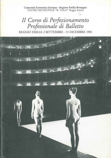 Il corso di perfezionamento professionale di balletto. Reggio Emilia, settembre - dicembre 1985