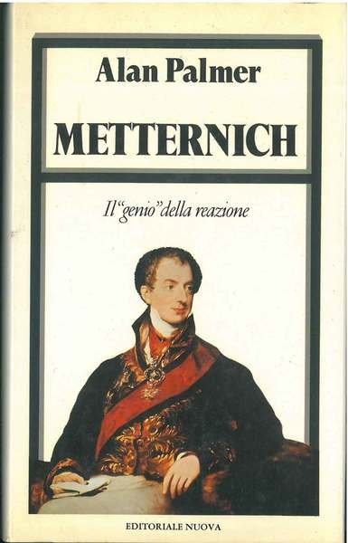 Metternich. Il "genio" della reazione