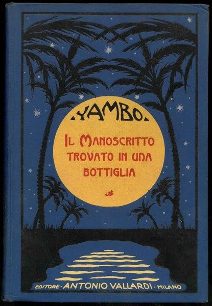 il Manoscritto trovato in una bottiglia. Memorie dell'ingegnere Paolo Roberto Liviani raccolte e illustrate da Yambo.