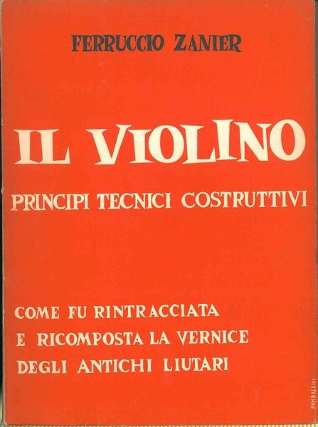 Il violino. Principi tecnici costruttivi. Come fu rintracciata e ricomposta …