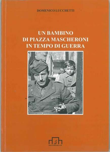 Un bambino di Piazza Mascheroni in tempo di guerra