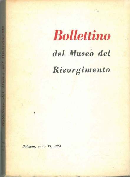 Bollettino del museo del Risorgimento, anno VI, 1961