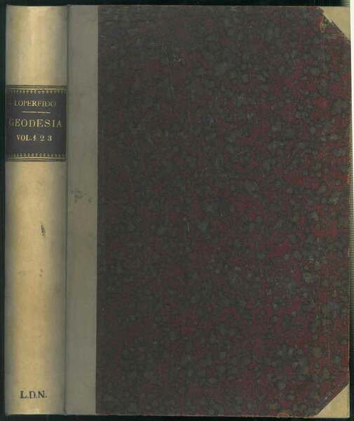 Corso di Geodesia (1909-1911). Parte prima: Astronomia geodetica; Parte seconda: teoria delle carte geografiche; Parte terza: trigonometria ellissoidica- geodesia operativa, misura di un arco terrestre.