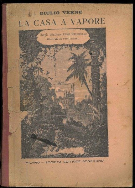La casa a vapore. Viaggio attraverso l'India settentrionale. Illustrato con …