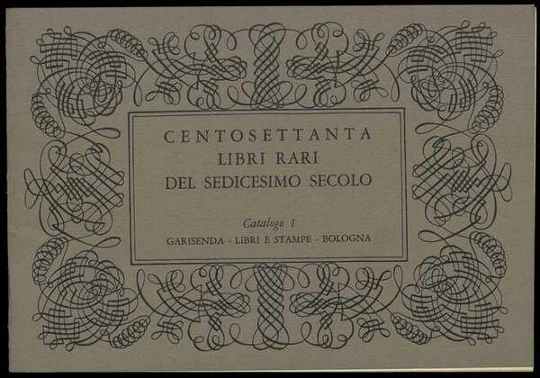 Centosettanta libri rari del sedicesimo secolo. Catalogo 1, Aprile 1973.