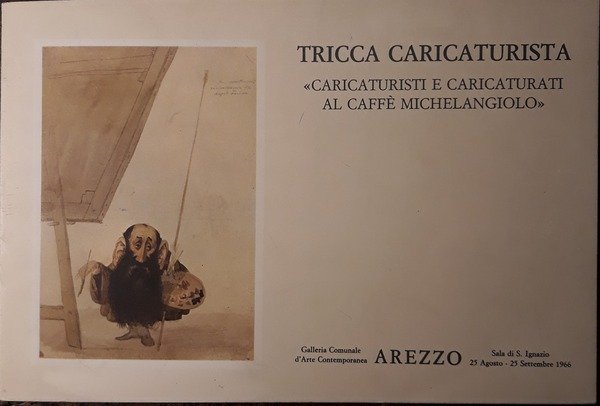 Tricca caricaturista. "Caricaturisti e caricaturati al caffè Michelangiolo"