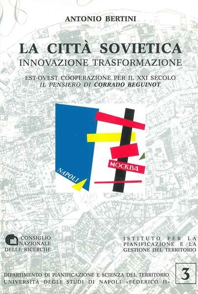 La città sovietica. Innovazione trasformazione. Est-ovest cooperazione per il XXI …