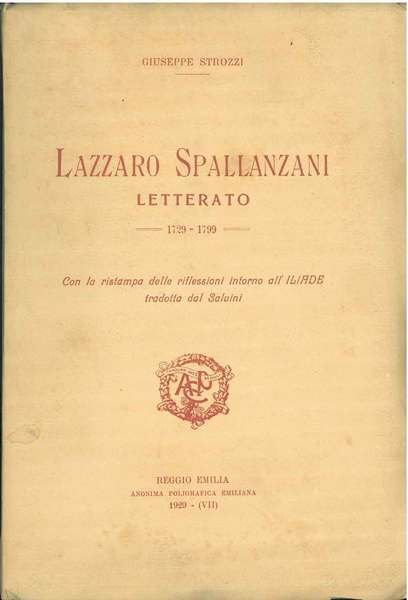 Lazzaro Spallanzani letterato. 1729-1799. Con ristampa delle riflessioni intorno all'indice …