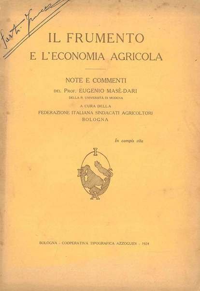 Il frumento e l'economia agricola. Note e commenti del Prof. …