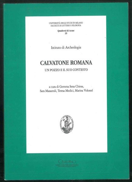 Calvatone romana. Un pozzo e il suo contesto. Saggio nella …