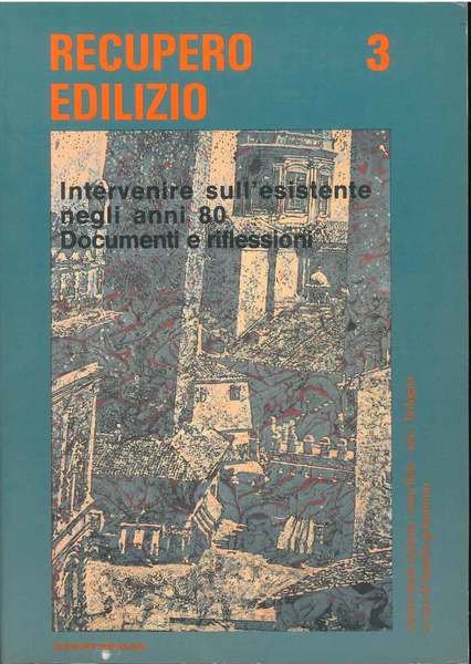 Recupero edilizio 3. Intervenire sull'esistente negli anni '80. Documenti e …
