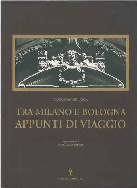 Tra Milano e Bologna. Appunti di viaggio Introduzione di M. …