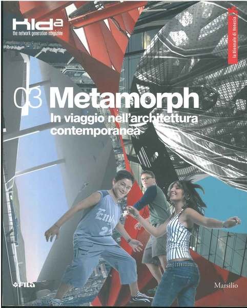 03 Metamorph. In viaggio nell'architettura contemporanea. Numero di Kid-a, the …