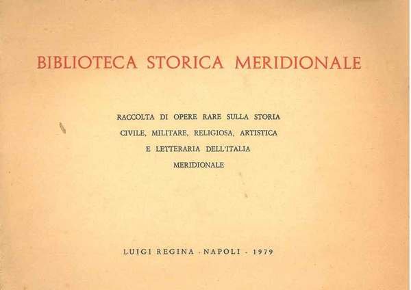 Biblioteca storia meridionale. Raccolta di opere rare sulla storia civile, …