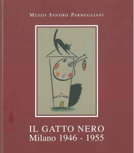 Il gatto nero. Milano 1946-1955. Museo Sandro Parmeggiani, Renazzo, settembre …