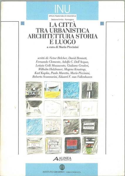 La città tra urbanistica architettura storia e luogo A cura di M. Piccinini