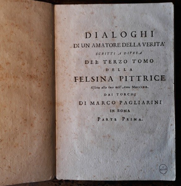 Dialoghi di un amatore della verità scritti in difesa del terzo tomo della Felsina Pittrice uscito alla luce nell'anno MDCCLXIX dai Torchi di Marco Pagliarini in Roma. Parte prima