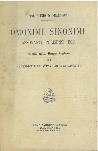 Omonimi, sinonimi, assonanti, polisensi, ecc. in uso nella lingua inglese …