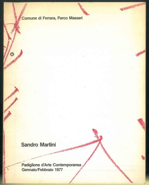 Sandro Martini. Padiglione d'Arte Contemporanea. Gennaio/Febbraio 1977.