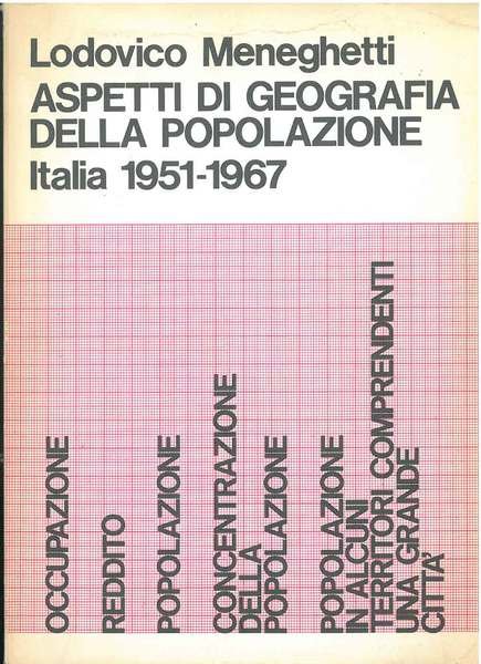 Aspetti di geografia della popolazione. Italia 1951-1967