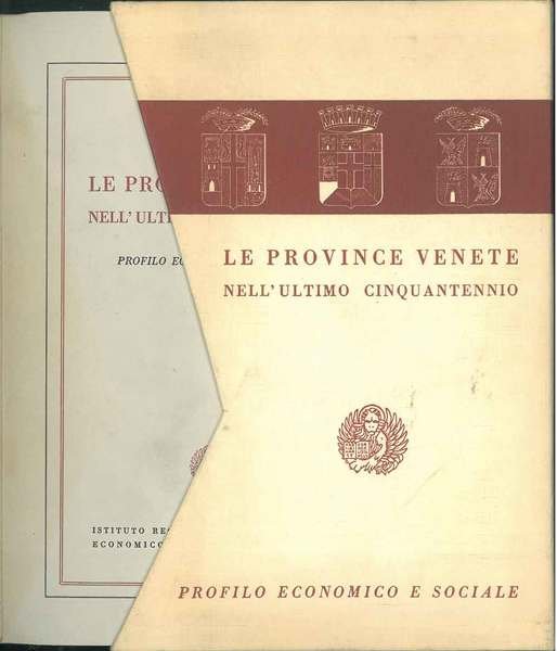 Le province venete nell'ultimo cinquantennio. Profilo economico e sociale A …