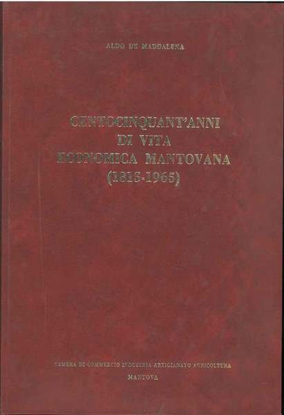 Centocinquant'anni di vita economica Mantovana (1815-1965)