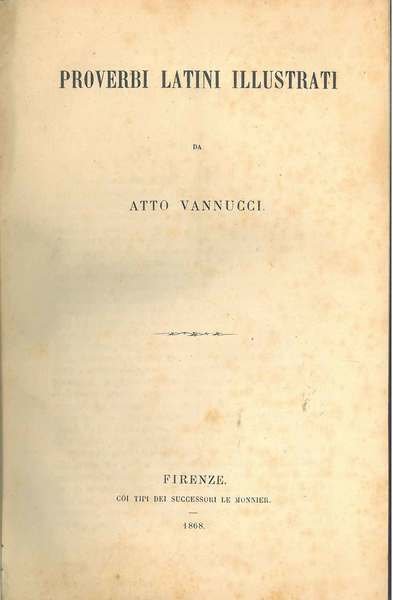 Proverbi latini illustrati. Firenze, Le Monnier, 1868. Legato assieme: Bruno …