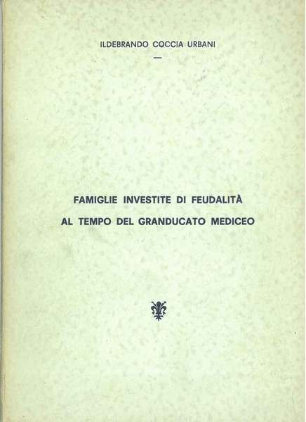 Famiglie investite di feudalità al tempo del granducato mediceo