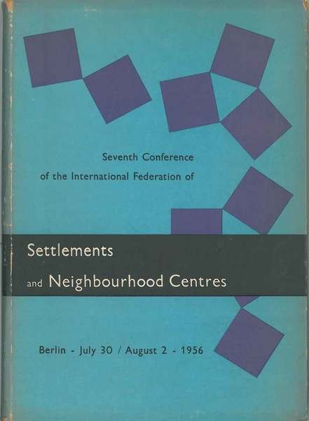 Settlements and Neighbourhood Centres. Progress in Community Development. Berlin 1956
