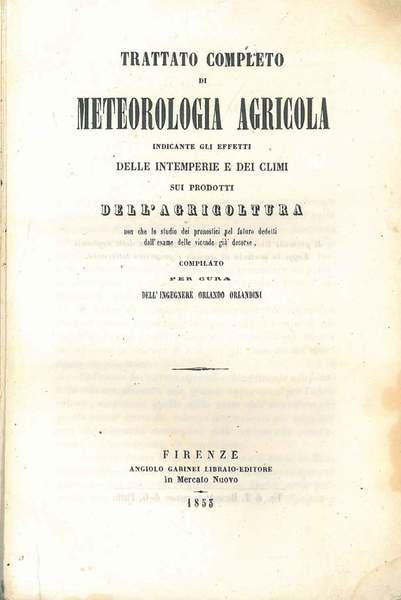 Trattato completo di meteorologia agricola indicante gli effetti delle intemperie …