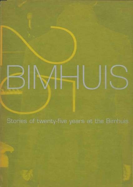 Bimhuis 25. Stories od twenty five years at the Bimhuis