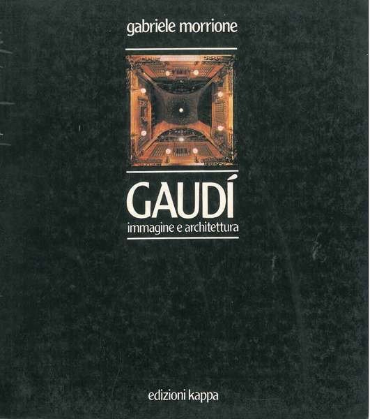 Gaudì. Immagine e architettura Con un saggio monografico di L. …