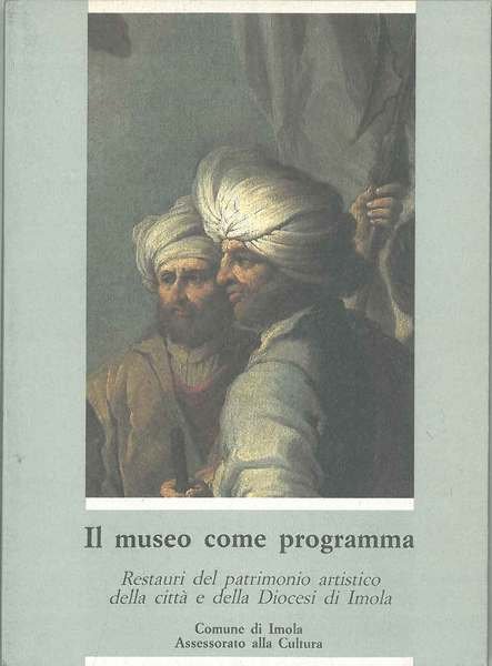 Il museo come programma. Restauri del patrimonio artistico della città …