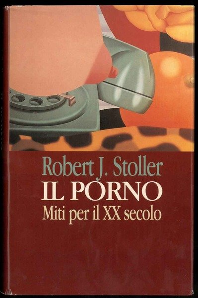 Il Porno. Miti per il XX secolo. Traduzione di Sandro …