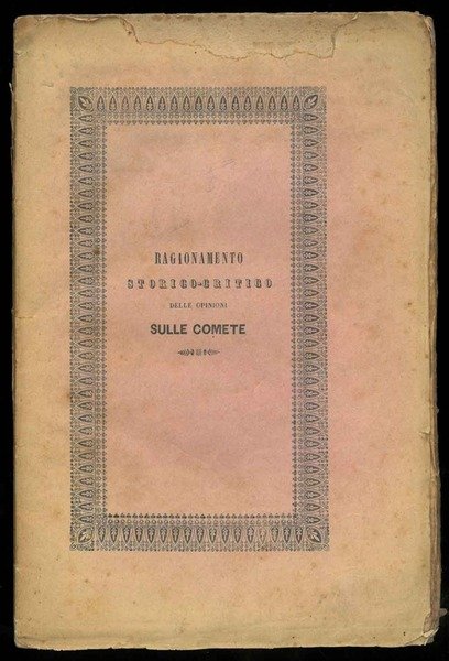Ragionamento storico-critico delle opinioni sulle comete e intorno agli abitatori del Sole e de' Pianeti.