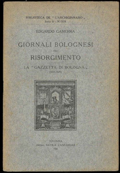 Giornali bolognesi del Risorgimento. La "Gazzetta di Bologna" (1815-1870).