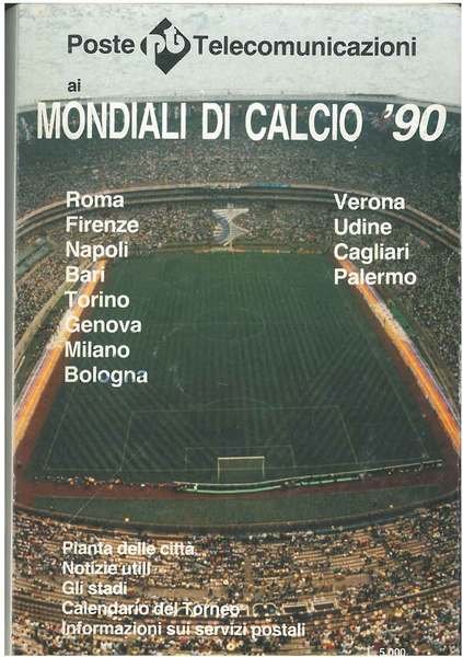 Mondiali di calcio '90. Roma, Firenze, Napoli, Bari, Torino, Genova, Milano, Bologna, Verona, Udine, Cagliari, Palermo. Pianta della città, notizie utili, gli stadi, calendario del torneo, informazioni sui servizi postali