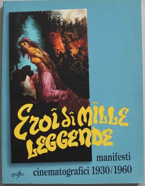 Eroi di mille leggende, manifesti cinematografici 1930/1960