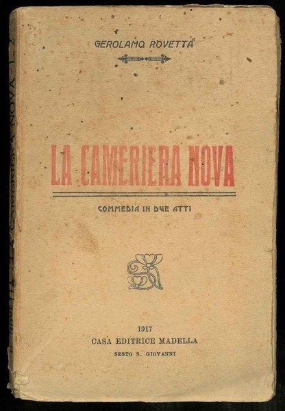La Cameriera Nova. Commedia in due atti.