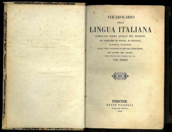 Vocabolario della Lingua italiana compilato sopra quello del Manuzzi, sui dizionari di Napoli, di Bologna, di Padova, di Livorno, sulle voci e maniere di dire del Gherardini, sui lavori del Grassi, dello Stratico, del Tommaseo, ecc.ecc. Volume unico.