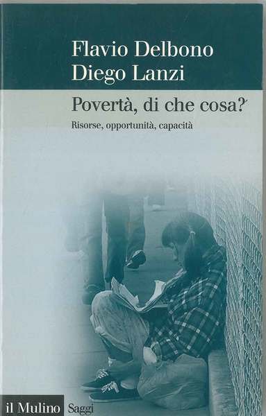 Povertà, di che cosa? Risorse, opportunità, capacità