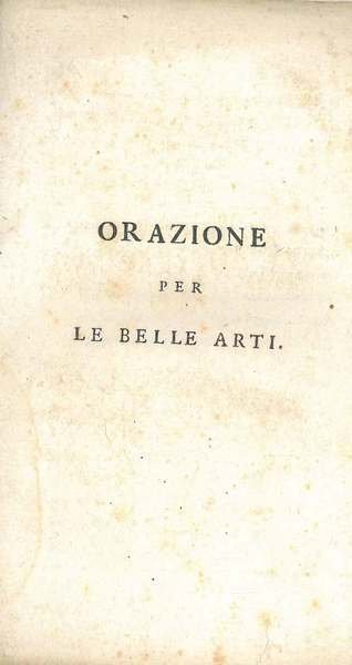 Orazione per le belle arti. (Questa orazione, messa dall'autore in …