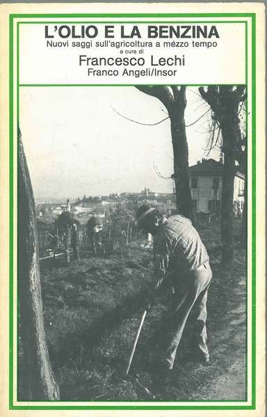 L' olio e la benzina. Nuovi saggi sull'agricoltura a mezzo …