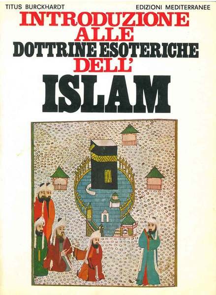 Introduzione alle dottrine esoteriche dell'Islam. Edizione italiana a cura di …