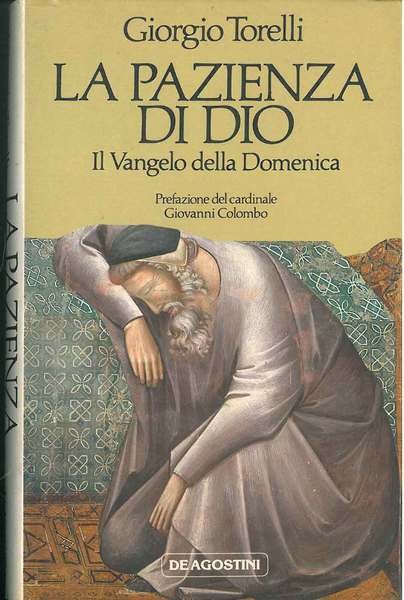 La pazienza di Dio. Il vangelo della domenica. Prefazione di …