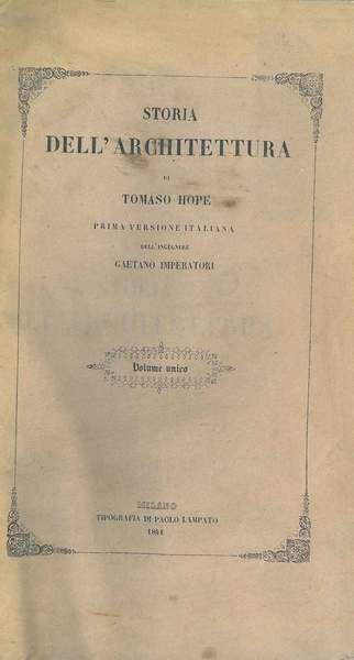 Storia dell'architettura di Tomaso Hope. Prima versione italiana dell'ingegnere Gaetano …