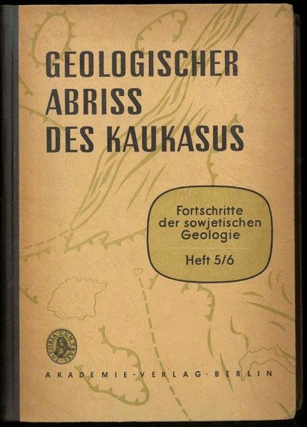 Geologischer abriss des kaukasus. Mit 5 Tafeln, 49 Abbildungemim Text …