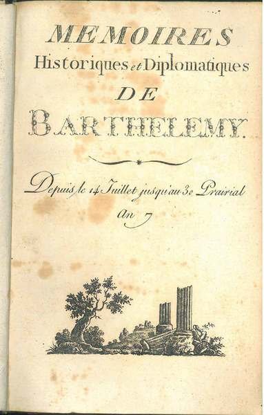 Mémoires historiques et diplomatiques de Barthélémy, depuis le 14 Juillet, …