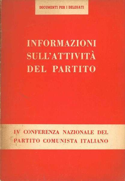 Informazioni sull'attività del partito. IV conferenza nazionale del Partito Comunista …